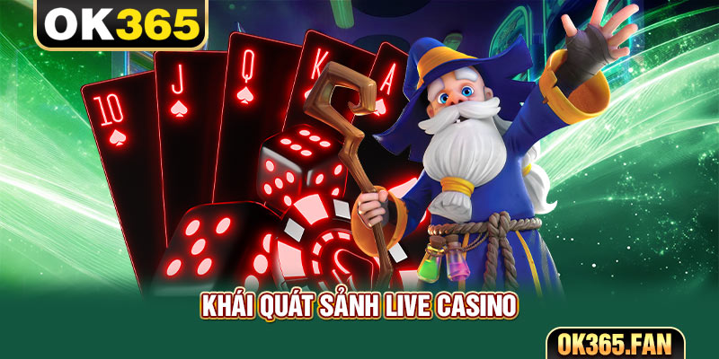 Khái quát sảnh Live Casino