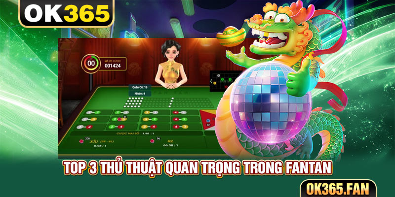 Top 3 thủ thuật quan trọng trong Fantan